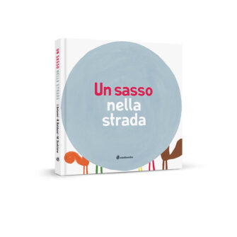 Un sasso nella strada - Minibombo - 2016 © Text by Ilaria Antonini + Barbara Balduzzi Illustrations by Marco Scalcione